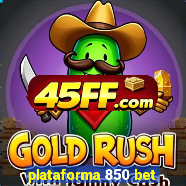 plataforma 850 bet